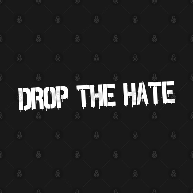 Drop the Hate (White) by timtopping