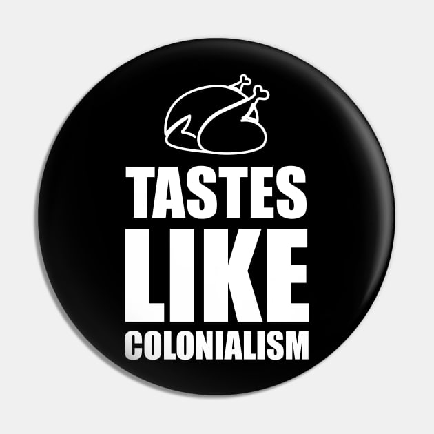 Tastes like Colonialism Pin by Portals