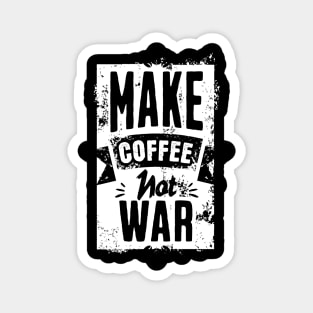 Make Coffee Not War Magnet