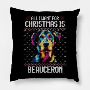 All I Want for Christmas is Beauceron - Christmas Gift for Dog Lover Pillow