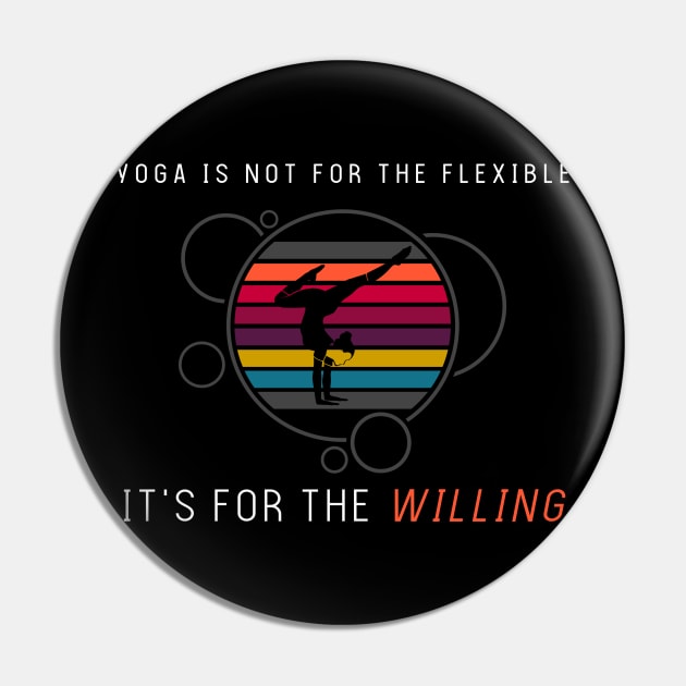 Yoga is not for flexible it s for the willing Pin by Markus Schnabel