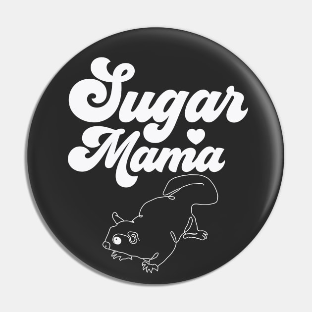 Sugar Mama Sugar Glider Mom Pin by PodDesignShop