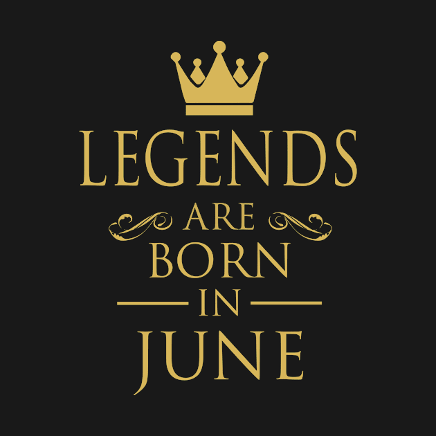 LEGENDS ARE BORN IN JUNE by dwayneleandro