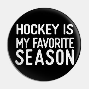 Hockey Is My Favorite Season Pin