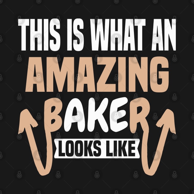 This Is What An Amazing Baker Looks Like by Dhme