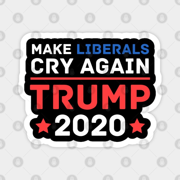 Make Liberals Cry Again Funny Trump 2020 Magnet by 9 Turtles Project