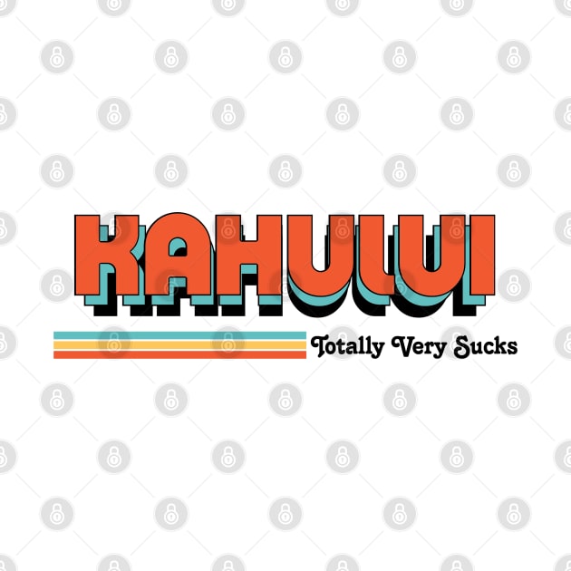 Kahului - Totally Very Sucks by Vansa Design