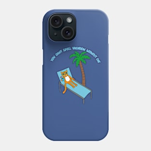 You Can't Spell Vacation Withuot Cat Phone Case