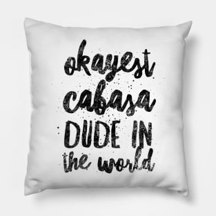 Okayest Cabasa Dude In The World Pillow