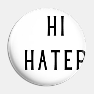 Hi hater bye hater Pin