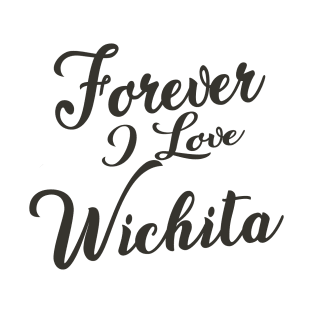 Forever i love Wichita T-Shirt