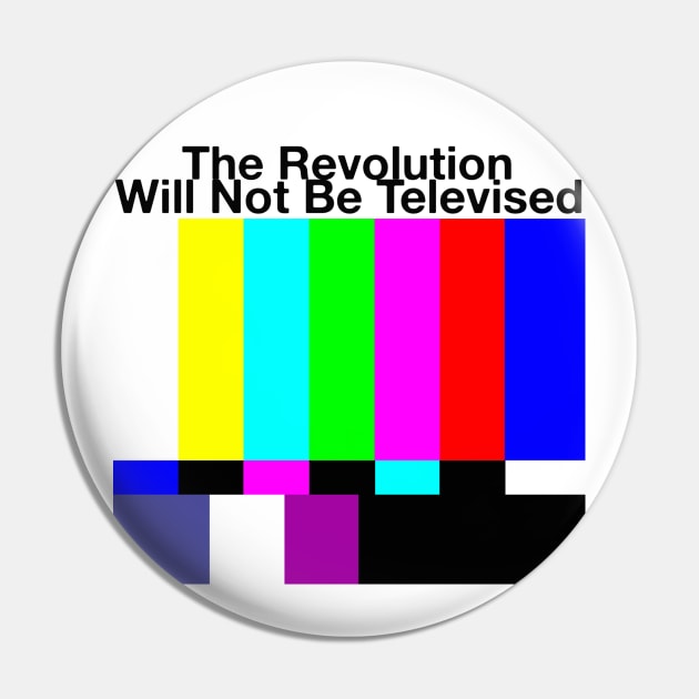 The Revolution Will Not Be Televised MUG STICKER SHIRT TAPESTRY PIN Pin by blueversion