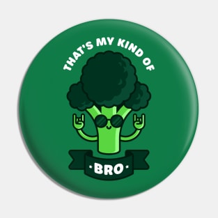 That's My Kind of Bro - Cute Broccoli Pun Pin