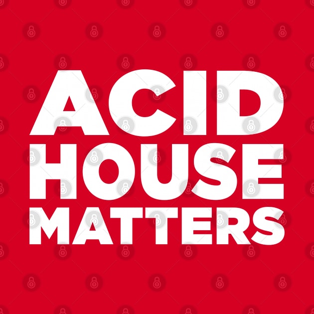 Acid House Matters by idrockthat