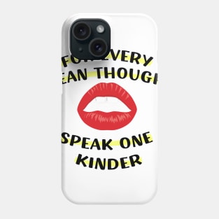 For Every Mean Thought, Speak One Kinder Gifts for men women Phone Case