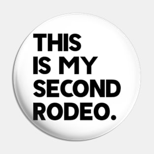 This Is My Second Rodeo Pin