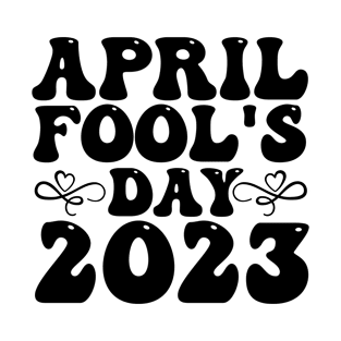 April fool's day 2023 T-Shirt