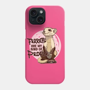 Anime Ferret - Ferrets Are My Kind Of People Phone Case