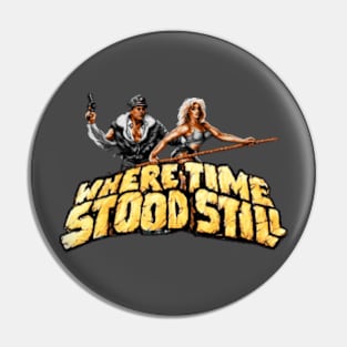 Where Time Stood Still Pin