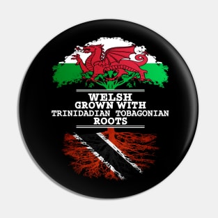 Welsh Grown With Trinidadian Tobagonian Roots - Gift for Trinidadian Tobagonian With Roots From Trinidad and Tobago Pin