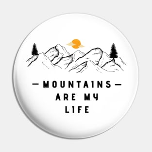 Mountains Are My Life Pin