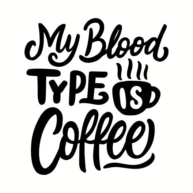 My Blood Type Is Coffee by VintageArtwork
