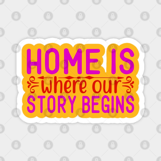 home is where our story begins Magnet by busines_night