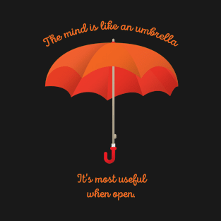 The mind is like an umbrella, it's most useful when open | Digital Art T-Shirt