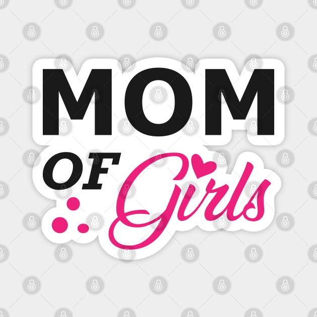 Mom of girls Magnet by KC Happy Shop