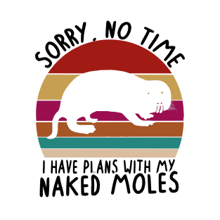 No time plans with naked mole rat rodent women saying T-Shirt