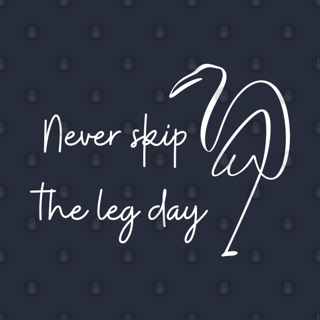 Never skip the leg day Simple by High Altitude