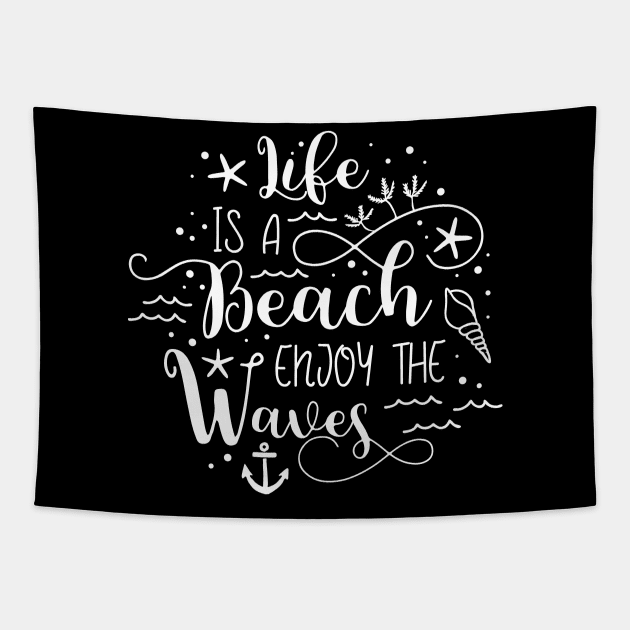 Life is a Beach Enjoy the Waves Tapestry by DANPUBLIC