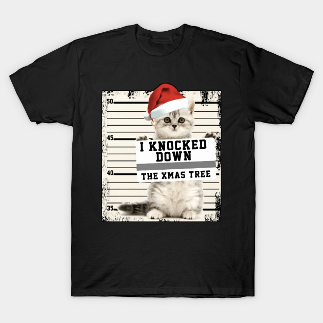 I Knocked Down The Xmas Tree Cat Cat T Shirt Teepublic