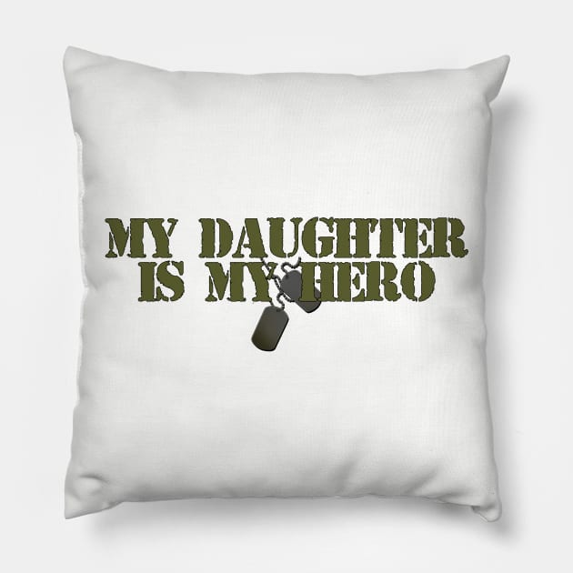 My Daughter is my Hero Pillow by MonarchGraphics