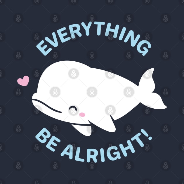 Everything Whale Be Alright by rustydoodle