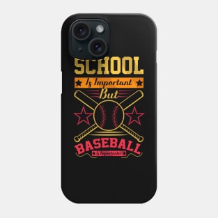 School Is Important But baseball Is Importanter Phone Case