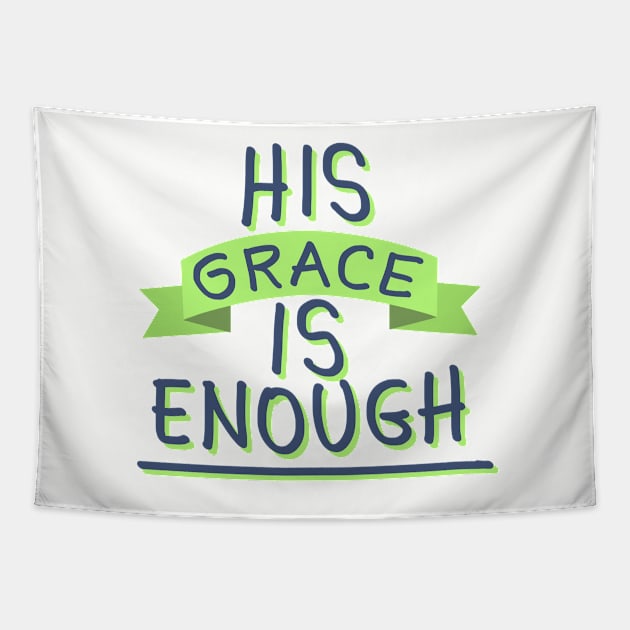 His Grace Is Enough Tapestry by BrendaCavalcanti