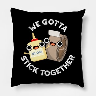 We Gotta Stick Together Funny Sticky Tape Glue Pun Pillow