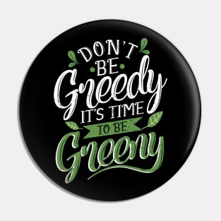 'Its Time To Be Greeny' Environment Awareness Shirt Pin