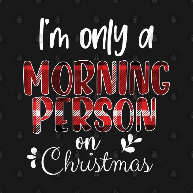 I'm Only A Morning Person On Christmas, December 25th Funny Christmas Saying by chidadesign