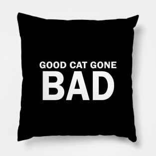 Good Cat Gone Bad Pillow