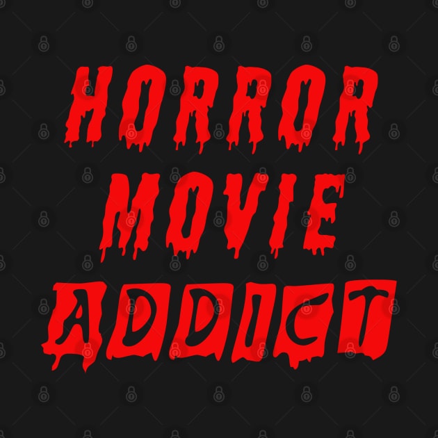 Horror Movie Addict by NotoriousMedia