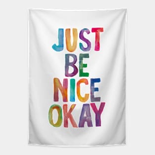 Just Be Nice Okay in Rainbow Watercolors Tapestry