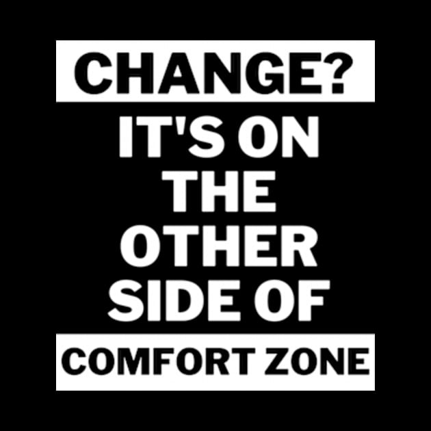 Change is on the other side of comfort zone by THP