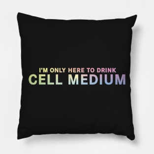 Cell Medium - I'm Only Here To Drink Cell Medium Funny Gift For Friend, Men, Women Pillow