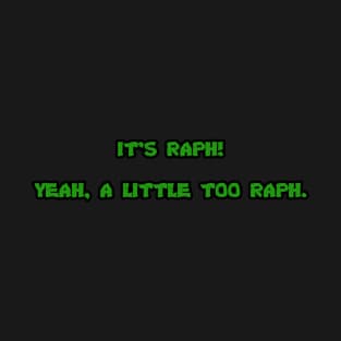 It's Raph!  Yeah, a little too Raph. T-Shirt