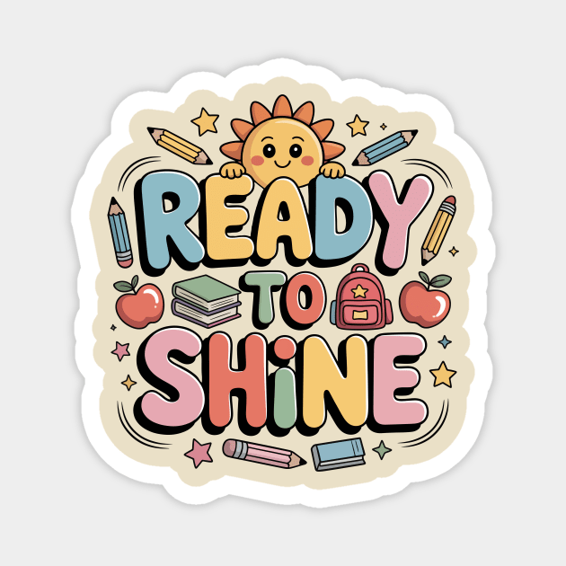Funny Ready to Shine Design Back to School for Kids and Teachers Magnet by ism's Store