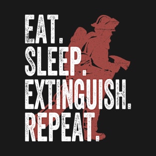 Eat Sleep Extinguish Repeat T-Shirt Dad Fire Fighters Gifts T-Shirt