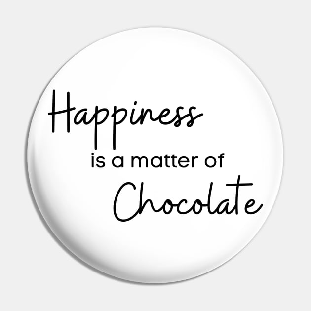 Happiness Is A Matter Of Chocolate. Chocolate Lovers Delight. Pin by That Cheeky Tee