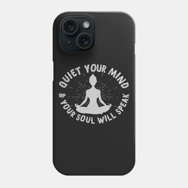 Quiet Your Mind And Your Soul Will Speak Phone Case by thingsandthings